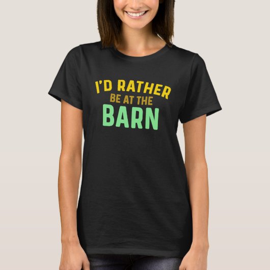 I'd Rather Be at The Barn Horse Owner Trainer Coun Tシャツ (正面)