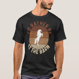I'd Rather Be at The Barn Horse Owner Trainer Coun Tシャツ
