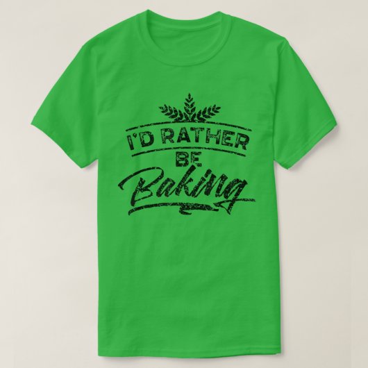 I'd Rather Be Baking Hobby Bake Baker Bakery  1989 Tシャツ (デザイン正面)