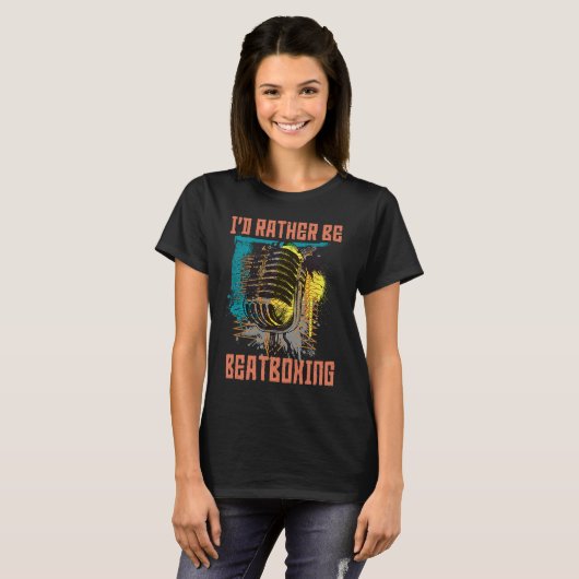 I'd Rather Be Beatboxing Vocal Percussion Tシャツ (正面フル)