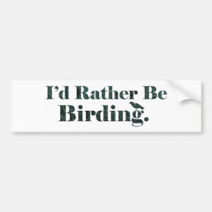 I'd Rather Be Birding - Birdwatcher Gift バンパーステッカー