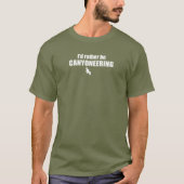 I'd Rather Be Canyoneering Tシャツ (正面)