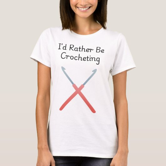 I'd Rather Be Crocheting Tシャツ (正面)