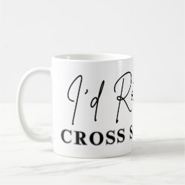 I'd Rather Be Cross Stitching - Cross Stitcher コーヒーマグカップ