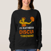 I'd Rather Be Discus Throwing Sport Thrower Throw スウェットシャツ (正面)