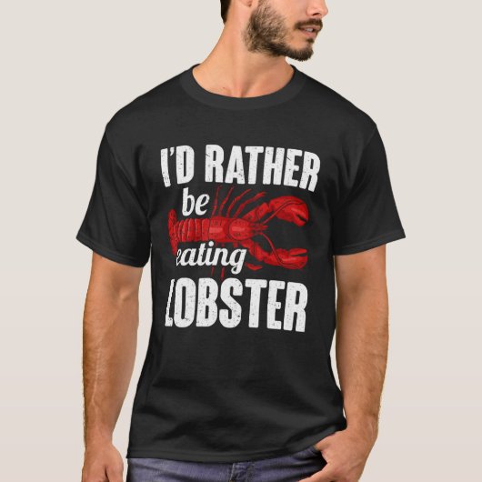 Id Rather Be Eating Lobster Seafood Sea Lobster Tシャツ (正面)