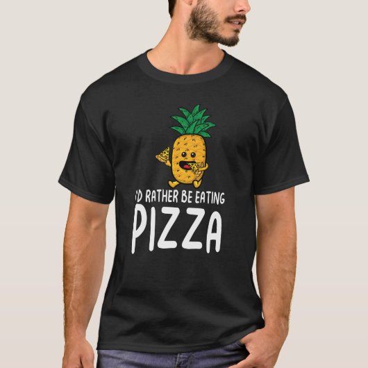 I'd Rather be Eating Pizza Tシャツ (正面)