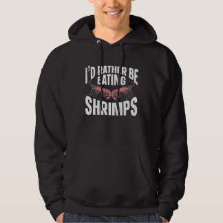 I'd Rather Be Eating Shrimps Sea Seafood Shrimp パーカ