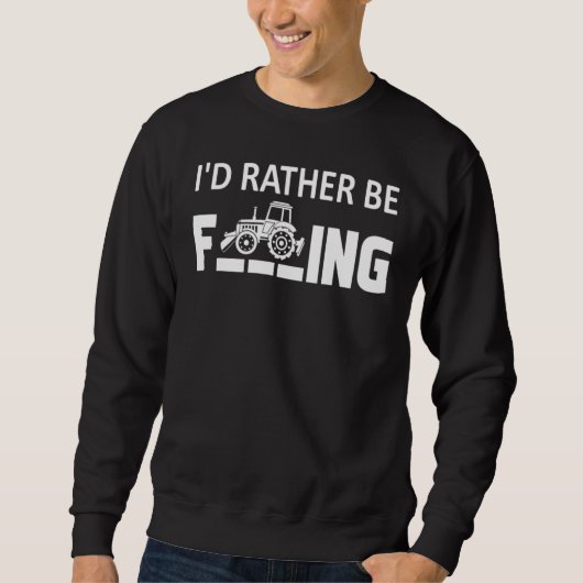 I'd.Rather Be Farming T-Shirt Funny Farmer_1 スウェットシャツ (正面)