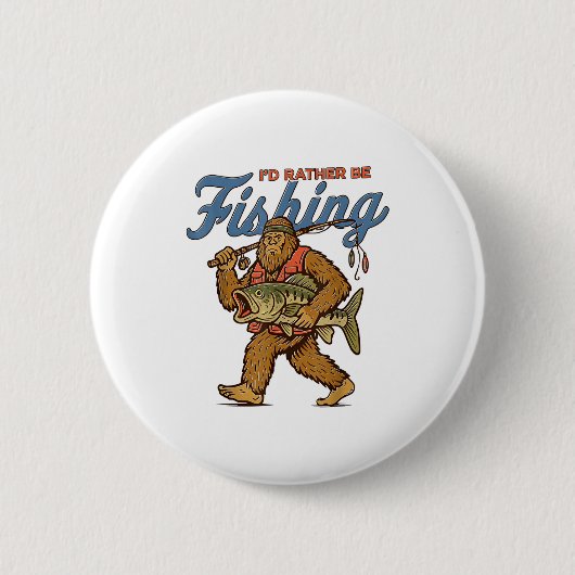 I'd Rather Be Fishing Bigfoot  缶バッジ (正面)