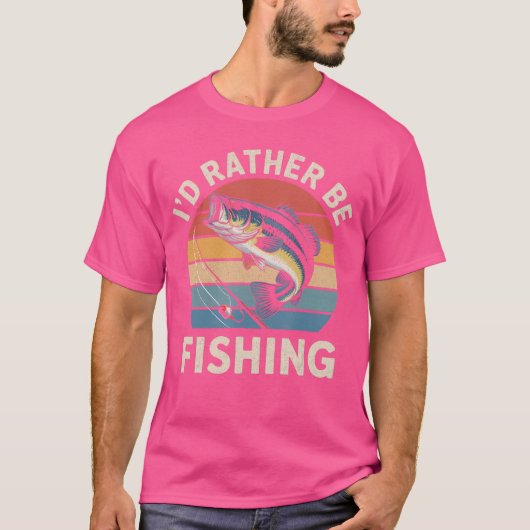 Id Rather Be Fishing Funny Fishing for Dad Fisherm Tシャツ (正面)