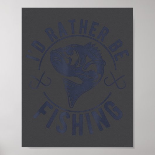 I'd Rather Be Fishing, Funny Fishing Saying Graphi ポスター (正面)