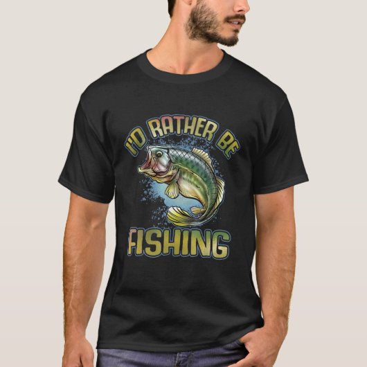 I'd Rather Be Fishing Tシャツ (正面)