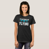 I'd Rather Be Flying Drone Pilot Quadcopter Flying Tシャツ (正面フル)