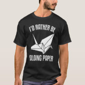 I'D Rather Be Folding paper Origami Tシャツ (正面)