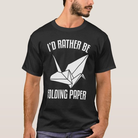 I'D Rather Be Folding paper Origami Tシャツ (正面)
