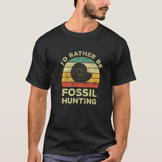 I'd Rather Be Fossil Hunting For Fossil Hunters Tシャツ (正面)