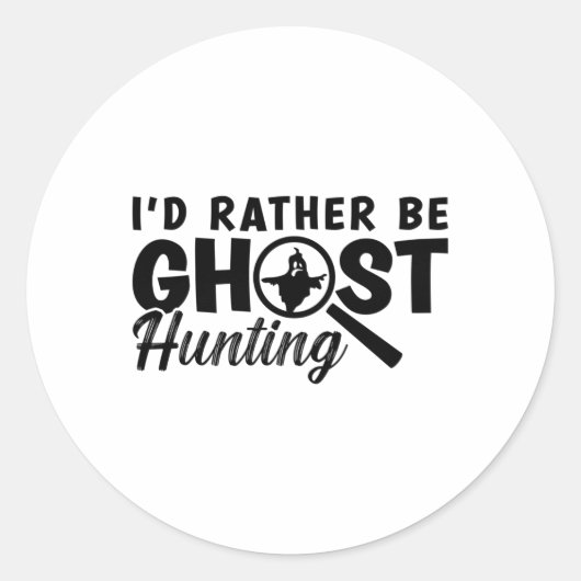 I'd Rather Be Ghost Hunting Ghost Hunter Hunt ラウンドシール (正面)