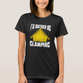 I'd Rather Be Glamping Tシャツ (正面)