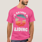 I'D Rather Be Gliding Hang Glider Tシャツ (正面)