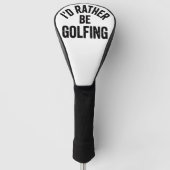 I'd Rather Be Golfing Funny Gift for Golfer ゴルフヘッドカバー (正面)