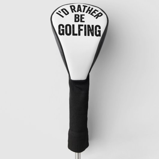 I'd Rather Be Golfing Funny Gift for Golfer ゴルフヘッドカバー (正面)