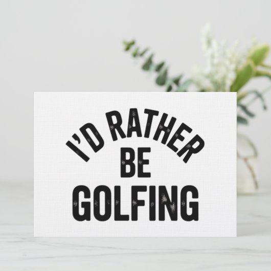 I'd Rather Be Golfing Funny Gift for Golfer 招待状 (スタンド正面)