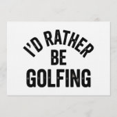 I'd Rather Be Golfing Funny Gift for Golfer 招待状 (正面)