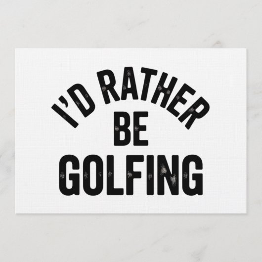I'd Rather Be Golfing Funny Gift for Golfer 招待状 (正面)