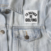 I'd Rather Be Golfing Funny Gift for Golfer 缶バッジ (インサイチュ)