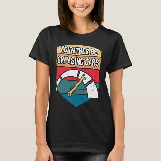 Id Rather Be Greasing Cars Mechanic Sayings Car Re Tシャツ (正面)