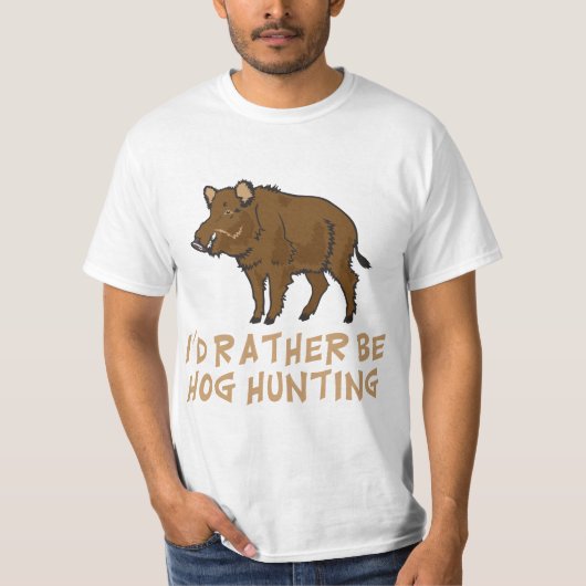 I'd Rather Be Hog Hunting Outdoor Sports Funny  Tシャツ (正面)
