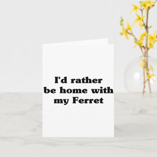 I'd Rather Be Home With My Ferret_ Funny  カード (黄色い花)