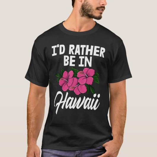 I'd Rather Be In A Hawaii   Men Flower Aloha Party Tシャツ (正面)
