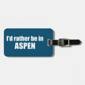 I'd Rather Be In Aspen Colorado ラゲッジタグ (正面横)