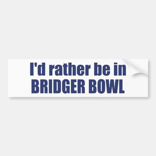 I'd Rather Be In Bridger Bowl バンパーステッカー (正面)