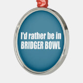 I'd Rather Be In Bridger Bowl メタルオーナメント (左)