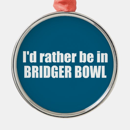 I'd Rather Be In Bridger Bowl メタルオーナメント (正面)