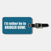 I'd Rather Be In Bridger Bowl ラゲッジタグ (正面横)