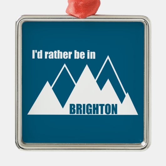 I'd Rather Be In Brighton Utah Mountain メタルオーナメント (正面)