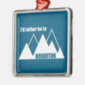 I'd Rather Be In Brighton Utah Mountain メタルオーナメント (左)