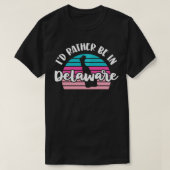 I'd Rather Be In Delaware Pullover Tシャツ (デザイン正面)