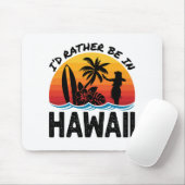 I'd Rather Be In Hawaii マウスパッド (マウス)