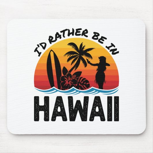 I'd Rather Be In Hawaii マウスパッド (正面)