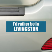I'd Rather Be In Livingston Montana バンパーステッカー (車上)
