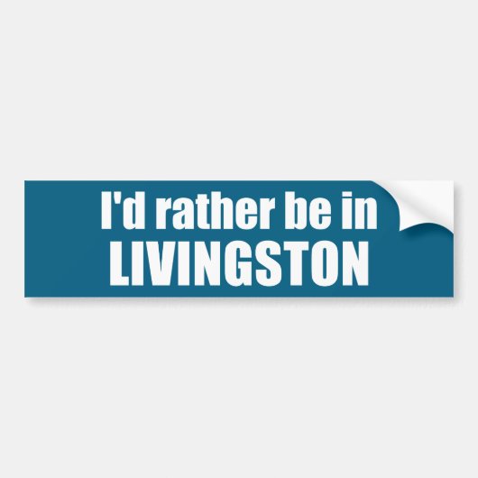 I'd Rather Be In Livingston Montana バンパーステッカー (正面)