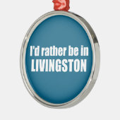 I'd Rather Be In Livingston Montana メタルオーナメント (左)