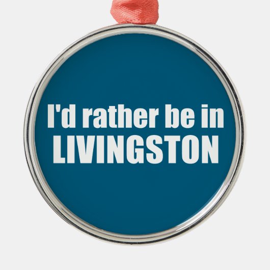 I'd Rather Be In Livingston Montana メタルオーナメント (正面)