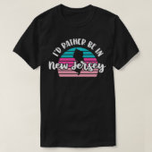 I'd Rather Be In New Jersey Pullover Tシャツ (デザイン正面)