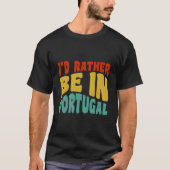 I'D Rather Be In Portugal Tシャツ (正面)